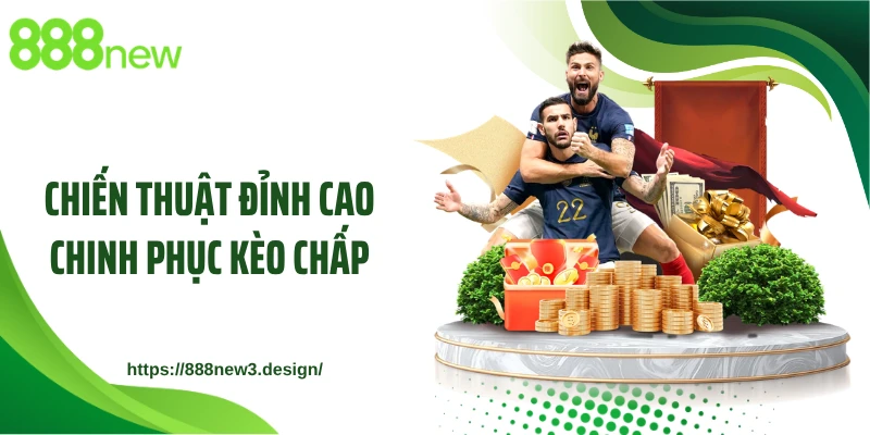 Chiến thuật đỉnh cao chinh phục kèo chấp