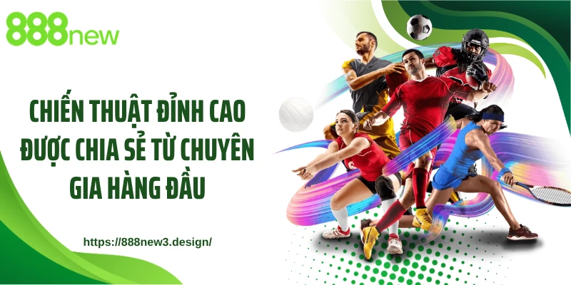 Chiến thuật đỉnh cao được chia sẻ từ chuyên gia hàng đầu