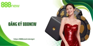 Đăng Ký 888NEW: Hướng Dẫn Từng Bước Nhận Ngay 88K Miễn Phí