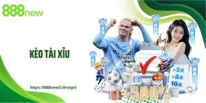 Kèo Tài Xỉu 888NEW - Hướng Dẫn Cách Đọc Và Mẹo Chơi Bất Bại
