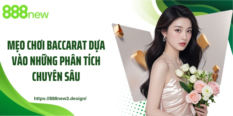 Mẹo chơi Baccarat dựa vào những phân tích chuyên sâu