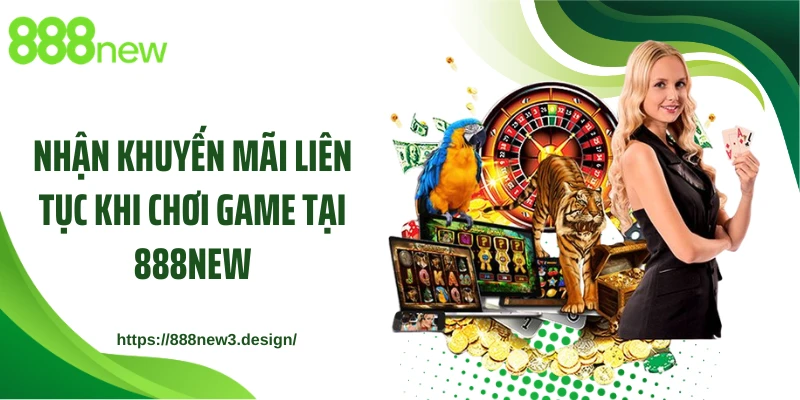Nhận khuyến mãi liên tục khi chơi game tại 888NEW